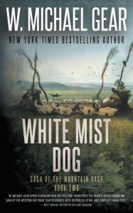 Book downloading portal White Mist Dog: Saga of the Mountain Sage, Book Two: A Classic Historical Western Series  9781639771417 by W. Michael Gear, W. Michael Gear