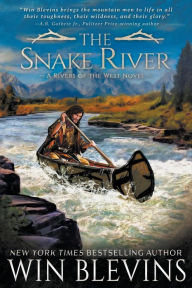 Title: The Snake River: A Mountain Man Western Adventure Series, Author: Win Blevins