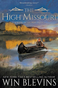 Title: The High Missouri: A Mountain Man Western Adventure Series, Author: Win Blevins