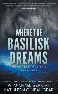 Title: Where the Basilisk Dreams: A Native American Historical Mystery Series, Author: W. Michael Gear