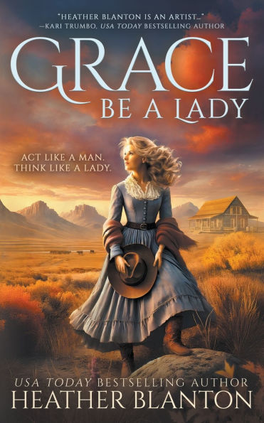 Grace Be a Lady: A Christian Historical Western Romance