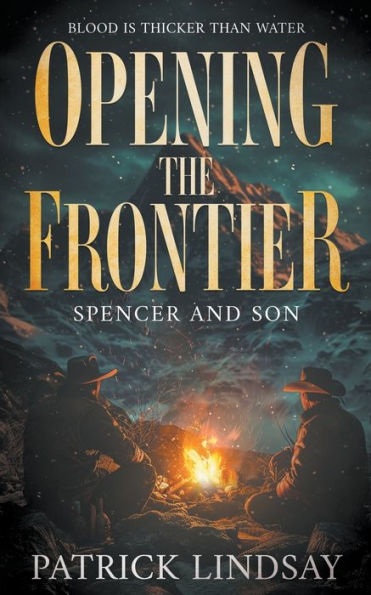 Opening the Frontier: Spencer and Son (A Classic Western Duo)