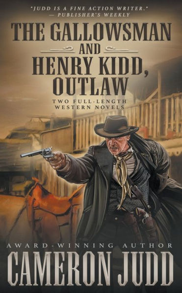 The Gallowsman and Henry Kidd, Outlaw: Two Full Length Western Novels