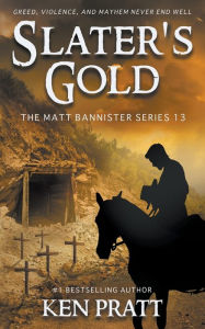 Title: Slater's Gold: A Christian Western Novel, Author: Ken Pratt