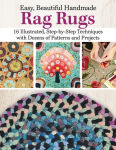 Alternative view 2 of Easy, Beautiful Handmade Rag Rugs: 12 Step-By-Step Techniques with Patterns and Projects, Including Latch Hook, Braiding, and Punch Needle