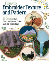 Ebook for manual testing download How to Embroider Texture and Pattern: 20 Designs that Celebrate Pattern, Color, and Pop-Up Stitching 9781639810215 DJVU PDB