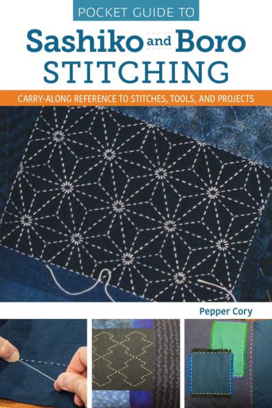 Pocket Guide to Sashiko and Boro Stitching: Carry-along reference stitches, tools, projects