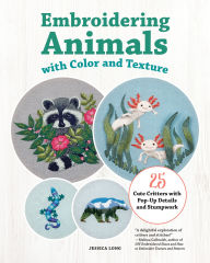 Free it ebooks download Embroidering Animals with Color and Texture: 25 Cute Critters with Pop-Up Details and Stumpwork English version 9781639811168