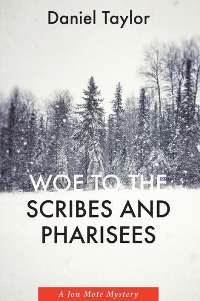 Woe to the Scribes and Pharisees: A Jon Mote Mystery