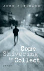 Come Shivering to Collect: Poems