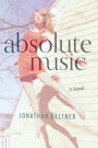 Absolute Music: A Novel