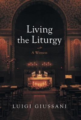 Living the Liturgy: A Witness
