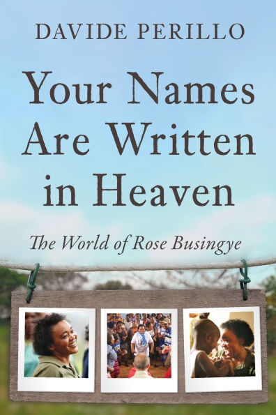 Your Names Are Written Heaven: The World of Rose Busingye