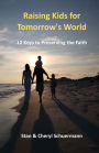 Raising Kids for Tomorrow's World: 12 Keys to Preserving the Faith