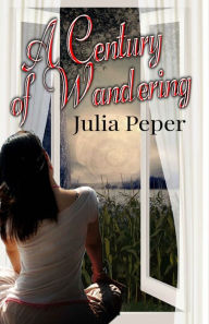 Title: A Century of Wandering, Author: Julia Peper