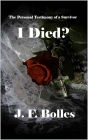 I Died?: The Personal Testimony of a Survivor