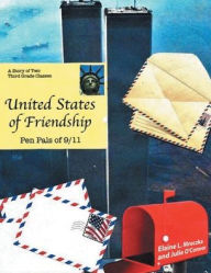 Title: United States of Friendship: Pen Pals of 9-11, Author: Elaine  L Mroczka