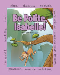 Title: Be Polite, Isabelle!, Author: Morgan Potoski