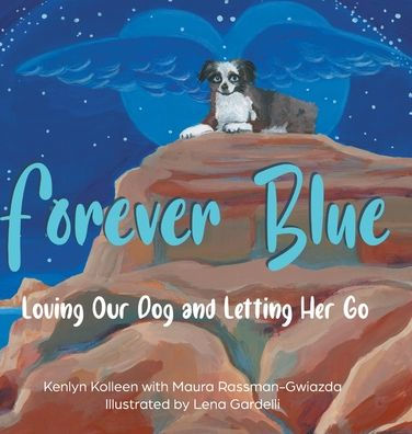Forever Blue: Loving Our Dog and Letting Her Go