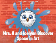 Title: Mrs. H and Icelynn Discover Space in Art, Author: Kimberly Helleren