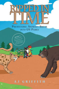 Title: Prehistoric Animals Break into US Parks Book 3: Sabertooths and Short-Faces in San Bernardino National Forest, Author: AJ Griffith