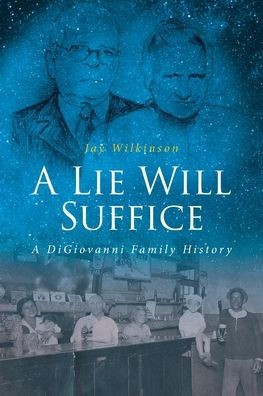 A Lie Will Suffice: A DiGiovanni Family History