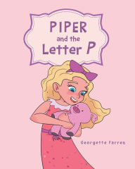 Title: Piper and the Letter P, Author: Georgette Farren