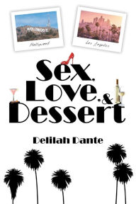 Title: Sex, Love, and Dessert, Author: Delilah Dante