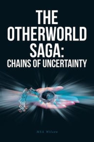 Title: The Otherworld Saga: Chains Of Uncertainty, Author: Msa Wilson