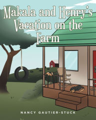 Title: Makala and Henry's Vacation on the Farm: The Souper Supper Surprise, Author: Nancy Gautier-Stuck