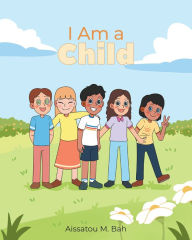 Title: I Am a Child, Author: Aissatou M. Bah
