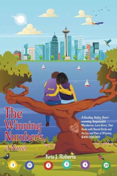 THE WINNING NUMBERS, A NOVEL: A Sizzling Sultry, Heartwarming, Suspenseful, Murderous Love Story that Deals with Racial Strife and the Joy and Pain of Winning $400,000,000