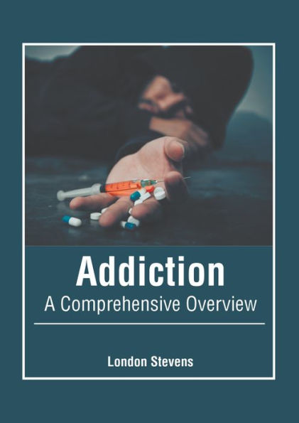 Addiction: A Comprehensive Overview