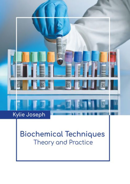 Biochemical Techniques: Theory and Practice