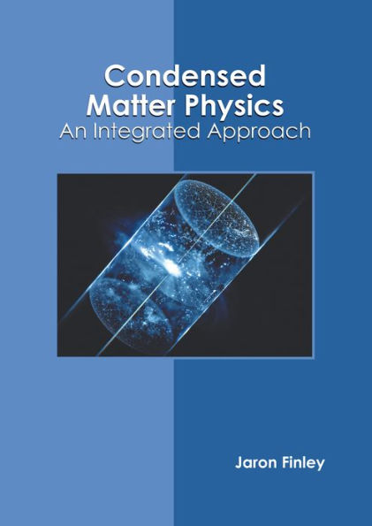 Condensed Matter Physics: An Integrated Approach