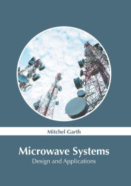 Title: Microwave Systems: Design and Applications, Author: Mitchel Garth