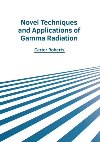Novel Techniques and Applications of Gamma Radiation