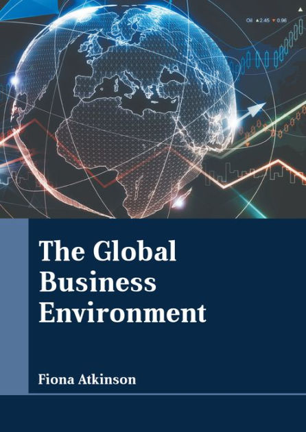 The Global Business Environment by Fiona Atkinson, Hardcover | Barnes ...