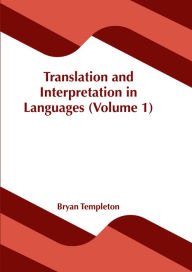 Title: Translation and Interpretation in Languages (Volume 1), Author: Bryan Templeton