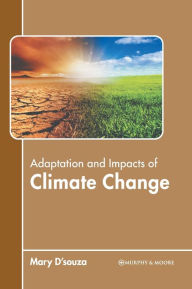 Title: Adaptation and Impacts of Climate Change, Author: Mary D'souza