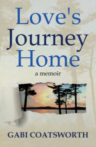 Download free books pdf Love's Journey Home English version by Gabi Coatsworth 9781639881505 