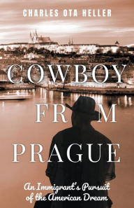 Free audiobooks on cd downloads Cowboy from Prague  9781639883547 by Charles Ota Heller English version