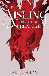 Free ebooks for download online Aisling: Breath of the New Creature FB2 PDF PDB English version 9781639883738 by A.E. Jurgens