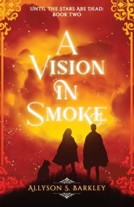 Free iphone ebook downloads A Vision in Smoke: Book 2 of the Until the Stars Are Dead Series