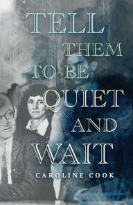 Ebook for mac free download Tell Them to Be Quiet and Wait by Caroline Cook, Caroline Cook DJVU