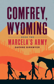 Title: COMFREY, WYOMING: Marcela's Army, Author: Daphne Birkmyer