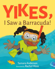 Title: Yikes, I Saw A Barracuda!, Author: Tamara Anderson