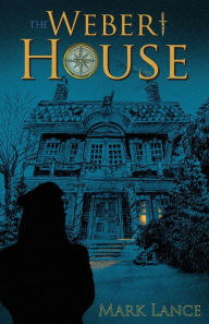 Title: The Weber House, Author: Mark Lance