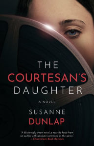 Title: The Courtesan's Daughter, Author: Susanne Dunlap