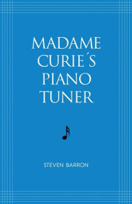 Ebooks portugues download gratis Madame Curie's Piano Tuner by Steven Barron, Steven Barron  in English 9781639887125